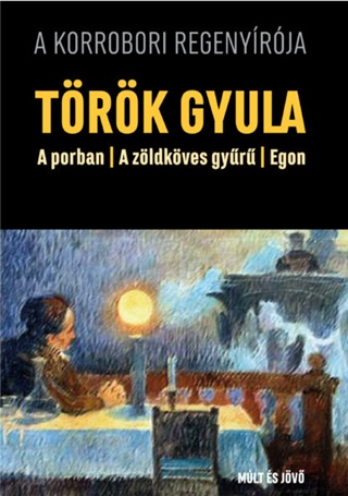 Trk Gyula - A Porban, A Zldkves Gyr, Egon - A Korrobori Regny