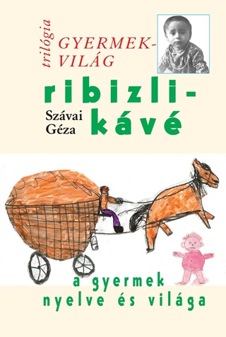 Szvai Gza - Ribizlikv - Gyermekvilg Trilgia Iii.