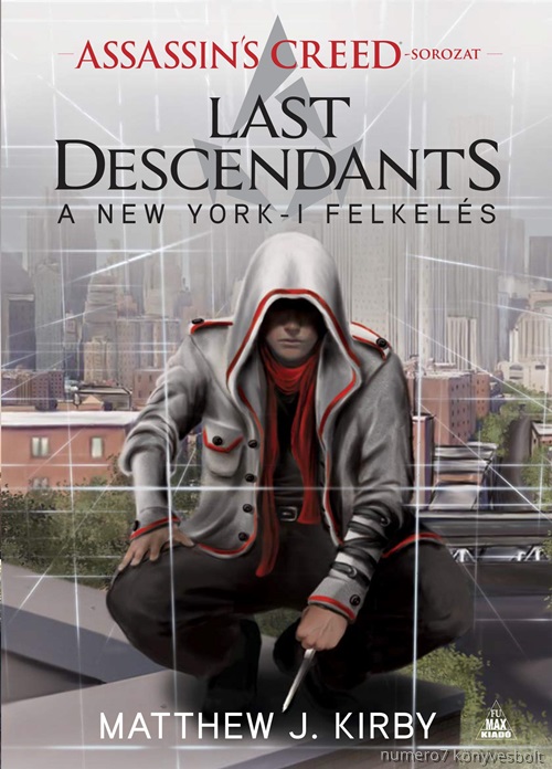 Matthew J. Kirby - Assassin'S Creed - Last Descendants - A New York-I Felkels
