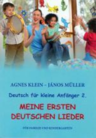 Agnes Klein - Jnos Mller - Meine Ersten Deutschen Lieder - Deutsch Fr Kleine Anfnger 2.