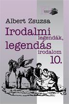 Albert Zsuzsa - Irodalmi Legendk, Legends Irodalom 10.