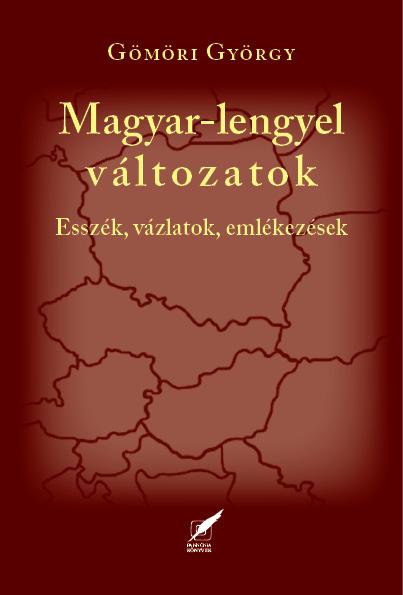Gmri Gyrgy - Magyar-Lengyel Vltozatok - Esszk, Vzlatok, Emlkezsek