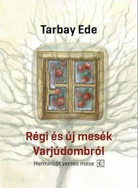 Tarbay Ede - Rgi s j Mesk Varjdombrl - Harminct Verses Mese
