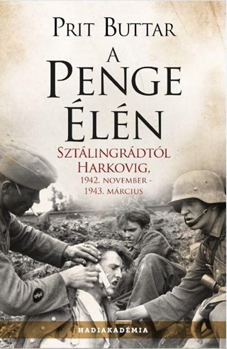 Prit Buttar - A Penge ln - Sztlingrdtl Harkovig, 1942. November-1943. Mrcius