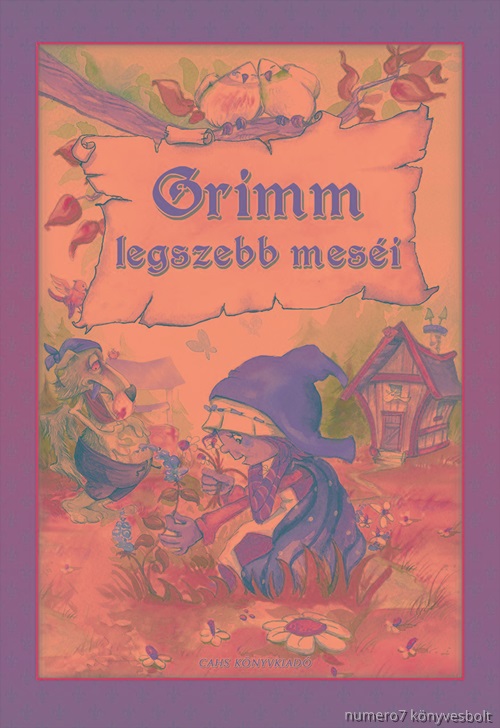- - Grimm Legszebb Mesi - 2.tdolgozott Kiads