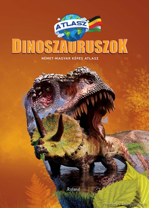 - - Dinoszauruszok - Nmet-Magyar Kpes Atlasz