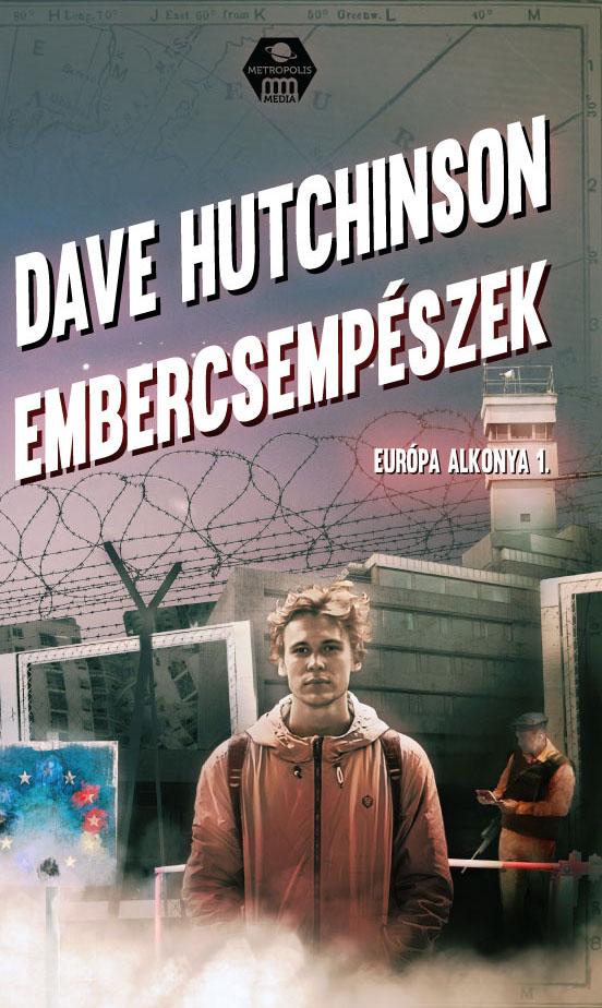 Dave Hutchinson - Embercsempszek - Eurpa Alkonya 1.