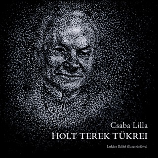 Csaba Lilla - Holt Terek Tkrei