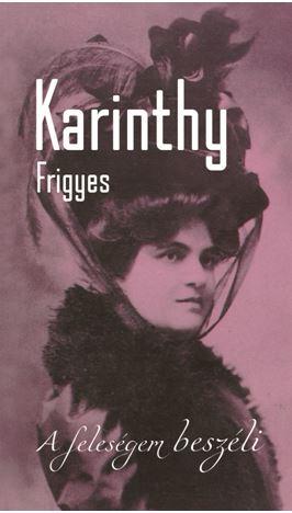 Karinthy Frigyes - A Felesgem Beszli
