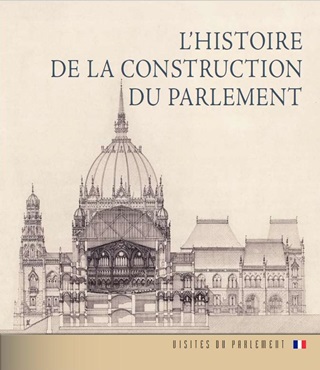 - - L'Histoire De La Construction Du Parlement (Francia Nyelven)