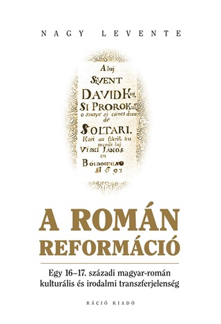 Nagy Levente - A Romn Reformci - Egy 1617. Szzadi Magyar-Romn Kulturlis s