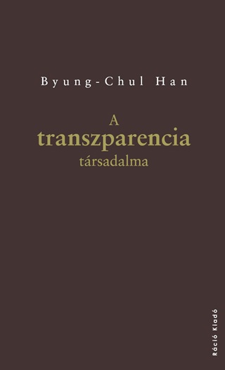 Han Byung-Chul - A Transzparencia Trsadalma