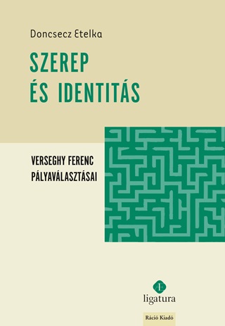Doncsecz Etelka - Szerep s Identits - Verseghy Ferenc Plyavlasztsai