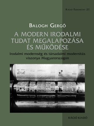 Balogh Gerg - A Modern Irodalmi Tudat Megalapozsa s Mkdse