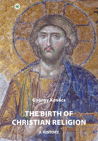 Kovcs Gyrgy - The Birth Of Christian Religion - A Histor Y