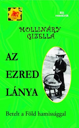 Mollinry Gizella - Az Ezred Lnya - Betelt A Fld Hamissggal