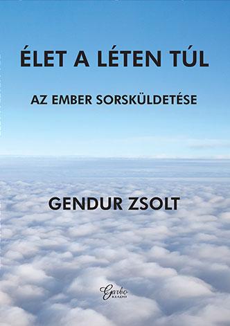 Gendur Zsolt - let A Lten Tl - Az Ember Sorskldetse