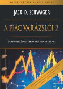 SCHWAGER, JACK D. - A PIAC VARZSLI 2. - JABB BESZLGETSEIM TOP TRADEREKKEL