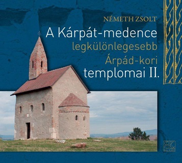 Nmeth Zsolt - A Krpt-Medence Legklnlegesebb rpd-Kori Templomai Ii.