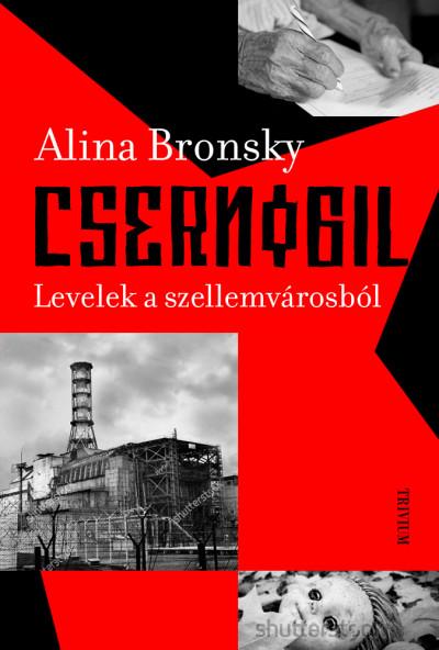 BRONSKY, ALINA - CSERNOBIL - LEVELEK A SZELLEMVROSBL