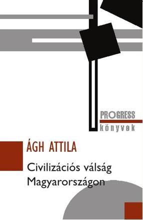 gh Attila - Civilizcis Vlsg Magyarorszgon - Progress Knyvek