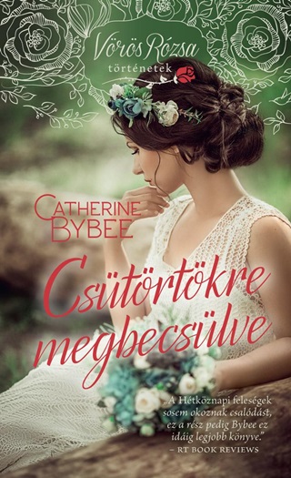 Catherine Bybee - Cstrtkre Megbecslve - Vrs Rzsa Trtnetek