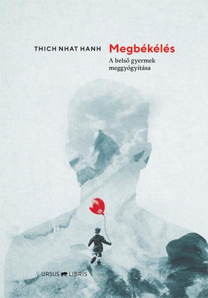 Thich Nhat Hanh - Megbkls - A Bels Gyermek Meggygytsa