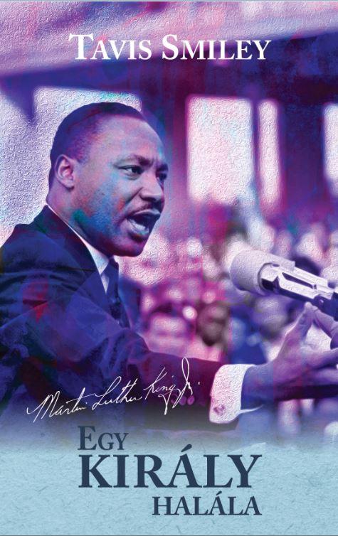 Tavis - Ritz Smiley - Egy Kirly Halla - Martin Luther King Utols vnek Igaz Trtnete