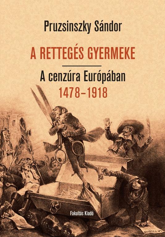 Pruzsinszky Sndor - A Rettegs Gyermeke - A Cenzra Eurpban 1478-1918