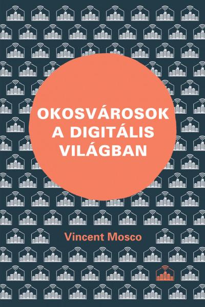 Vincent Mosco - Okosvrosok A Digitlis Vilgban