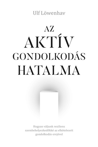 Ulf Lwenhav - Az Aktv Gondolkods Hatalma