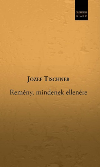Jzef Tischner - Remny, Mindenek Ellenre