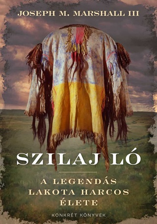 Joseph M. Marshall Iii. - Szilaj L - A Legends Lakota Harcos lete
