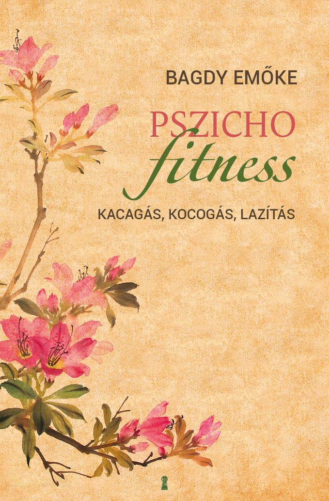 Bagdy Emke - Pszichofitness - Kacags, Kocogs, Lazts