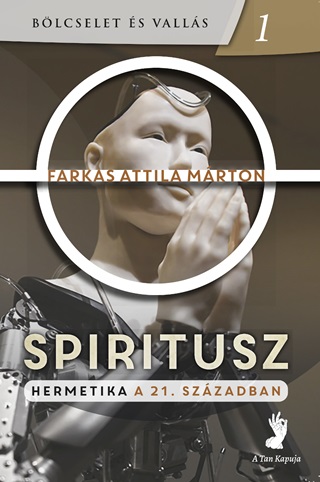 Farkas Attila Mrton - Spiritusz - Hermetika A 21. Szzadban