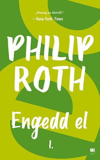 Philip Roth - Engedd El I.-Ii.Ktet