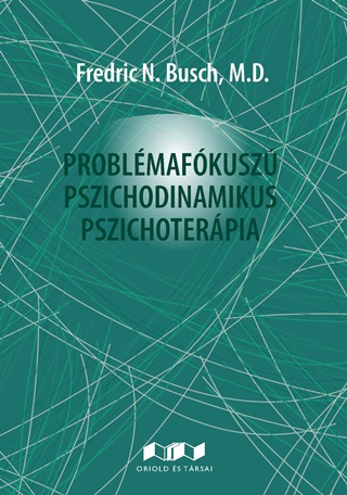 Fredric N. Busch - Problmafkusz  Pszichodinamikus Pszichoterpia