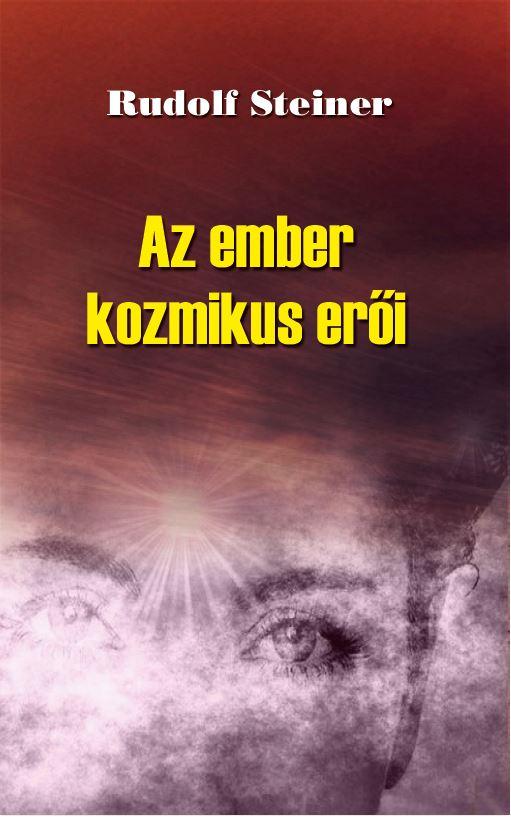 STEINER, RUDOLF - AZ EMBER KOZMIKUS ERI