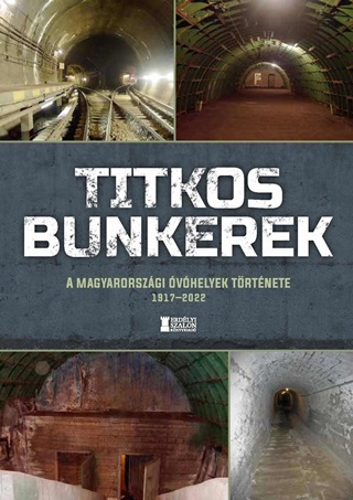 - - Titkos Bunkerek - A Magyarorszgi vhelyek Trtnete 19172022