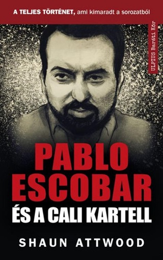 Shaun Attwood - Pablo Escobar s A Cali Kartell - A Teljes Trtnet, Ami Kimaradt A Netflix-En