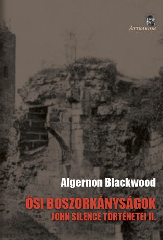 Algernon Blackwood - si Boszorknysgok - John Silence Trtnetei Ii.