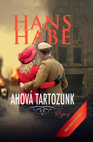 Hans Habe - Ahov Tartozunk