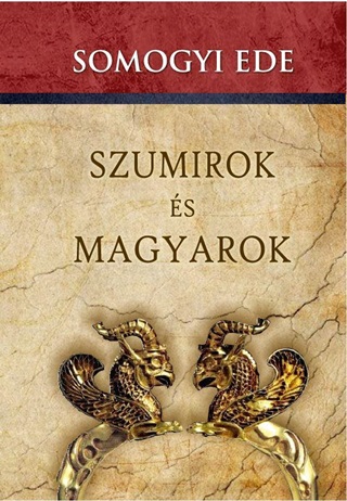 Somogyi Ede - Szumirok s Magyarok