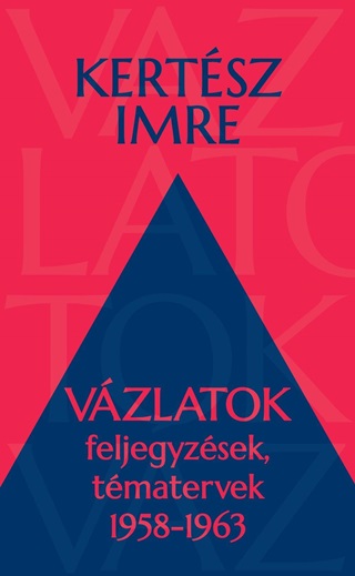 Kertsz Imre - Vzlatok - Feljegyzsek, Tmatervek 1958-1963