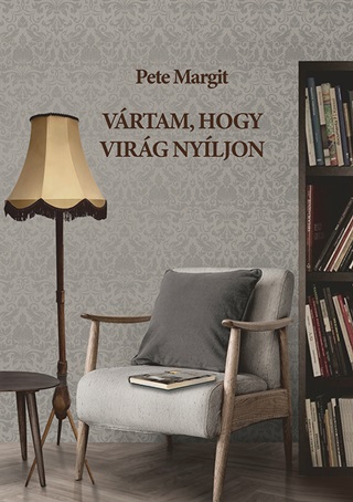 Pete Margit - Vrtam, Hogy Virg Nyljon