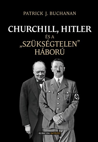 Patrick J. Buchanan - Churchill, Hitler s A Szksgtelen Hbor