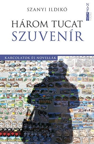 Szanyi Ildik - Hrom Tucat Szuvenr - Karcolatok s Novellk