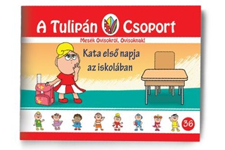 Szab gnes - Kata Els Napja Az Iskolban - A Tulipn Csoport