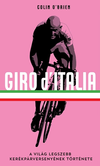 Colin O'Brian - Giro D'Italia - A Vilg Legszebb Kerkprversenynek Trtnete