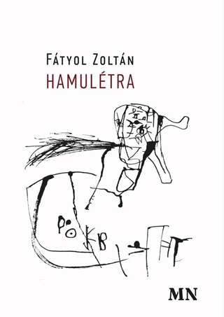 Ftyol Zoltn - Hamultra. Vlogatott Versek 20002021
